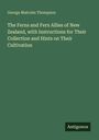 George Malcolm Thompson: The Ferns and Fern Allies of New Zealand, with Instructions for Their Collection and Hints on Their Cultivation, Buch