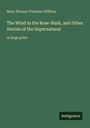 Mary Eleanor Freeman Wilkins: The Wind in the Rose-Bush, and Other Stories of the Supernatural, Buch