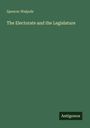 Titel: "The Electorate and the Legislature", Autor: Spencer Walpole, Verlag: Antigonos. Grüner Hintergrund.