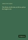 Titel: "The Horse. As He was, as He is, and as He Ought to be" von James Irvine Lupton. Unten: "Antigonos".