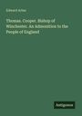 "Edward Arber; Thomas. Cooper. Bishop of Winchester. An Admonition to the People of England. Logo: Antigonos."