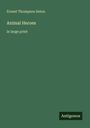 Text: "Ernest Thompson Seton, Animal Heroes, in large print, Antigonos". Grüner Hintergrund, schlichtes Design.