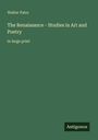 Walter Pater: The Renaissance - Studies in Art and Poetry, Buch