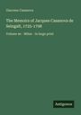 Giacomo Casanova: The Memoirs of Jacques Casanova de Seingalt, 1725-1798, Buch