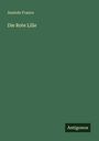 Buchtitel: "Die Rote Lilie" von Anatole France, grüner Hintergrund, unten rechts kleines Logo "Antigonos".