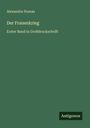 "Alexandre Dumas, Der Frauenkrieg, Erster Band in Großdruckschrift. Unten rechts: Antigonos. Grüner Hintergrund."