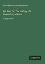 Henri Rene Guy de Maupassant: Bel Ami; Or, The History of a Scoundrel; A Novel, Buch