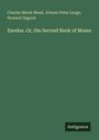 Buchtitel: Exodus. Or, the Second Book of Moses. Autoren: Charles Marsh Mead, Johann Peter Lange, Howard Osgood. Im Hintergrund: Grün.