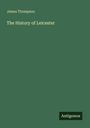 James Thompson: The History of Leicester, Buch