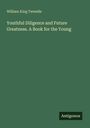 Text: "Youthful Diligence and Future Greatness. A Book for the Young." Oben steht "William King Tweedie". Unten "Antigonos". Green background.