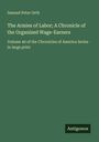 Samuel Peter Orth: The Armies of Labor; A Chronicle of the Organized Wage-Earners, Buch