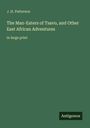 Text oben: J. H. Patterson. Titel: The Man-Eaters of Tsavo, and Other East African Adventures. Unten: Antigonos.