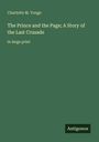 Charlotte M. Yonge: The Prince and the Page; A Story of the Last Crusade. In large print. Unten rechts "Antigonos". Hintergrund: grün.