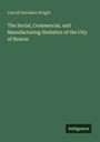 Text: "Carroll Davidson Wright", "The Social, Commercial, and Manufacturing Statistics of the City of Boston", "Antigonos".