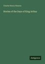 Charles Henry Hanson: Stories of the Days of King Arthur, Buch