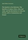 Abiel Abbot Livermore: The Epistle to the Hebrews. The Epistles of James, Peter, John and Jude, and the Revelation of John the Divine, with a Commentary and Essays, Buch