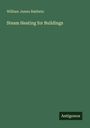 Titel: Steam Heating for Buildings. Autor: William James Baldwin. Auf grünem Hintergrund steht unten rechts "Antigonos".