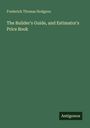 Frederick Thomas Hodgson: The Builder's Guide, and Estimator's Price Book, Buch