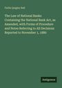 Farlin Quigley Ball: The Law of National Banks Containing the National Bank Act, as Amended, with Forms of Procedure and Notes Referring to All Decisions Reported to November 1, 1880, Buch