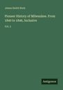"James Smith Buck, Pioneer History of Milwaukee. From 1840 to 1846, Inclusive, Vol. 2." Grüner Hintergrund, Logo: Antigonos.