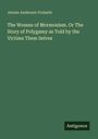 Jennie Anderson Froiseth: "The Women of Mormonism. Or The Story of Polygamy as Told by the Victims Them Selves." Unten "Antigonos".