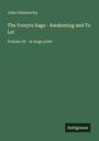 "John Galsworthy; The Forsyte Saga - Awakening and To Let; Volume III - in large print; Antigonos. Grüner Hintergrund."