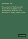 William Howie Wylie: Thomas Carlyle. The Man and His Books. Illustrated by Personal Reminiscences, Table-talk, and Anecdotes of Himself and His Friends, Buch