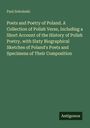 Paul Soboleski: Poets and Poetry of Poland. A Collection of Polish Verse, Including a Short Account of the History of Polish Poetry, with Sixty Biographical Sketches of Poland's Poets and Specimens of Their Composition, Buch
