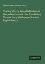 Sidney Lanier: The Boy's Percy. Being Old Ballads of War, Adventure and Love from Bishop Thomas Percy's Reliques of Ancient English Poetry, Buch
