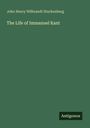 John Henry Wilbrandt Stuckenberg: The Life of Immanuel Kant, Buch
