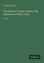 Charles Dickens: The Works of Charles Dickens. The Adventures of Oliver Twist, Buch