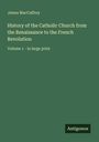 James Maccaffrey: History of the Catholic Church from the Renaissance to the French Revolution, Buch
