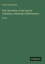 James Smith Buck: "The Chronicles, of the Land of Columbia, Commonly Called America, Book I." Grüner Hintergrund.