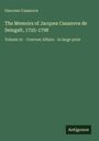 Giacomo Casanova, The Memoirs of Jacques Casanova de Seingalt, 1725-1798, Volume 2c, Convent Affairs, in large print. Antigonos.