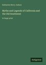 Katharine Berry Judson, "Myths and Legends of California and the Old Southwest", in großer Schrift, auf grünem Hintergrund.