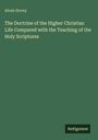 Alvah Hovey: The Doctrine of the Higher Christian Life Compared with the Teaching of the Holy Scriptures, Buch