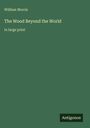 Oben steht "William Morris", gefolgt von "The Wood Beyond the World" und "in large print". Unten ist das Logo "Antigonos". Hintergrund grün.