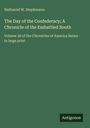 Nathaniel W. Stephenson: "The Day of the Confederacy; A Chronicle of the Embattled South", Volume 30 in großer Schrift, Antigonos.