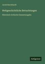 Jacob Burckhardt, Weltgeschichtliche Betrachtungen, Historisch-kritische Gesamtausgabe. Unten rechts steht "Antigonos".