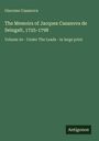 Giacomo Casanova: The Memoirs of Jacques Casanova de Seingalt, 1725-1798, Buch