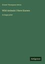 Ernest Thompson Seton, Wild Animals I Have Known, in großer Schrift. Unten rechts steht "Antigonos". Grüner Hintergrund.