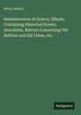 Henry Asbury: Reminiscences of Quincy, Illinois, Containing Historical Events, Anecdotes, Matters Concerning Old Settlers and Old Times, etc., Buch
