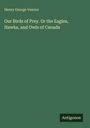 Henry George Vennor. Our Birds of Prey. Or the Eagles, Hawks, and Owls of Canada. Grüner Hintergrund, "Antigonos" unten.