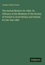 Joseph Joshua Green: The Annual Monitor for 1883. Or, Obituary of the Members of the Society of Friends in Great Britain and Ireland, for the Year 1882, Buch