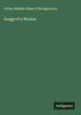 Arthur William Edgar O'Shaughnessy: Songs of a Worker, Buch