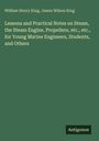 Titel: "Lessons and Practical Notes on Steam, the Steam Engine, Propellers, etc." Autoren: William Henry King, James Wilson King.