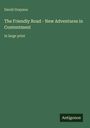 Grüner Hintergrund, Text: "David Grayson, The Friendly Road - New Adventures in Contentment, in large print", unten "Antigonos".