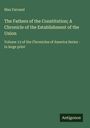 Text: "Max Farrand, The Fathers of the Constitution; A Chronicle of the Establishment of the Union, Volume 13..." Unten rechts "Antigonos".