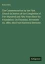 Rufus Ellis: The Commemoration by the First Church in Boston of the Completion of Two Hundred and Fifty Years Since its Foundation. On Thursday, November 18, 1880. Also Four Historical Sermons, Buch