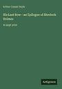 Sir Arthur Conan Doyle: His Last Bow - an Epilogue of Sherlock Holmes, Buch